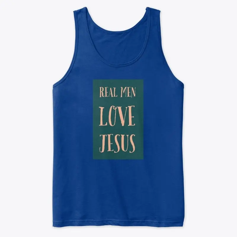 "Real Men Love Jesus!"