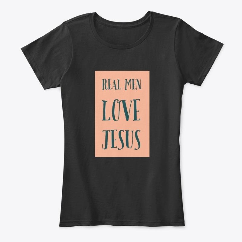 "Real Men Love Jesus!"