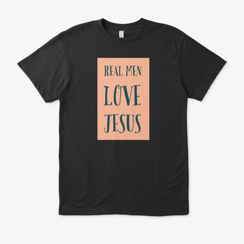 "Real Men Love Jesus!"