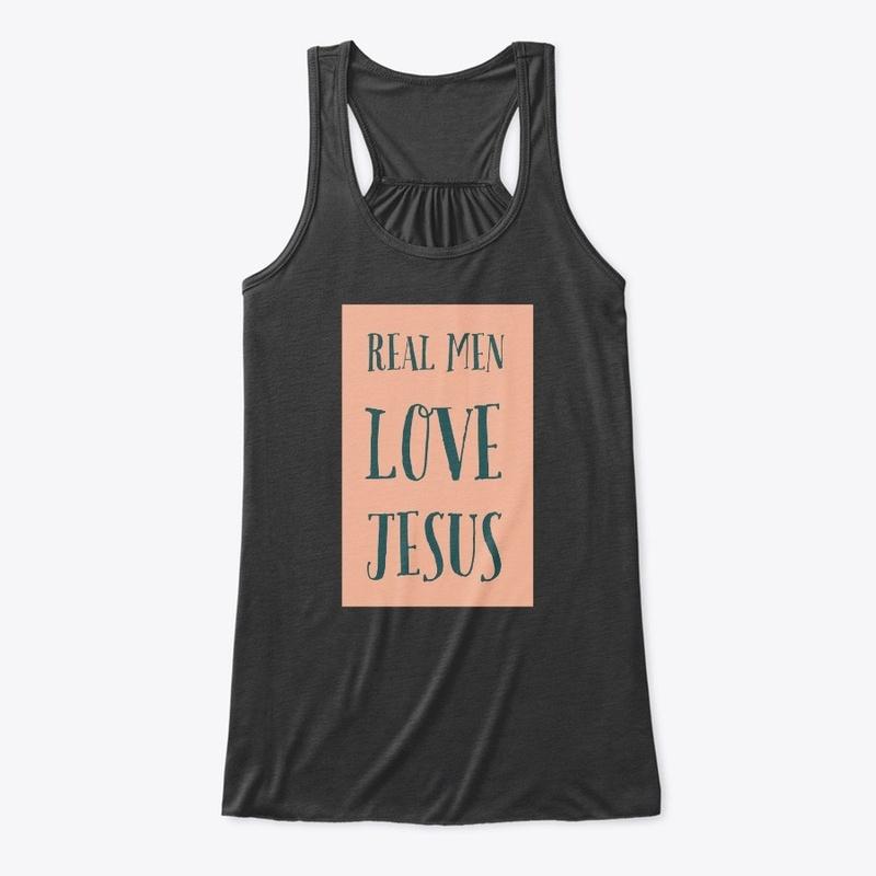 "Real Men Love Jesus!"