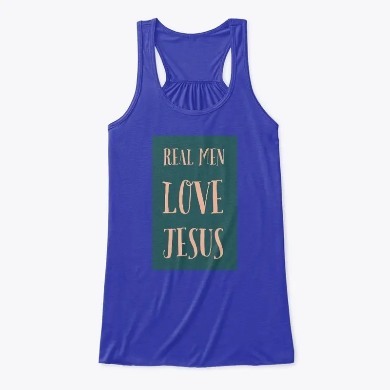 "Real Men Love Jesus!"