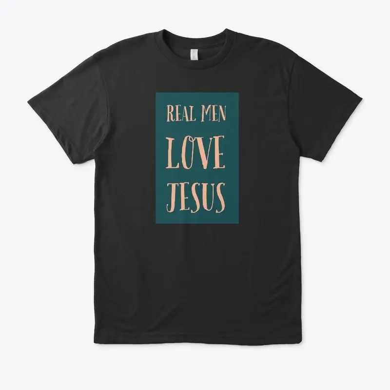 "Real Men Love Jesus!"