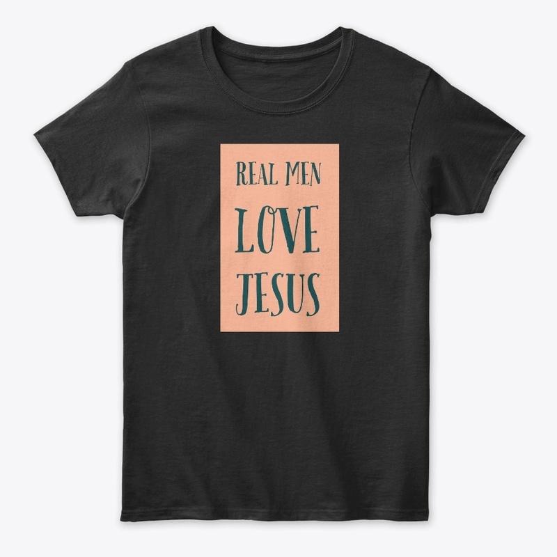 "Real Men Love Jesus!"