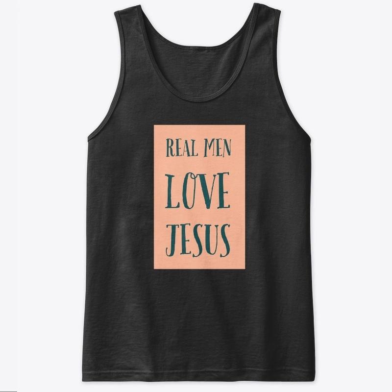 "Real Men Love Jesus!"