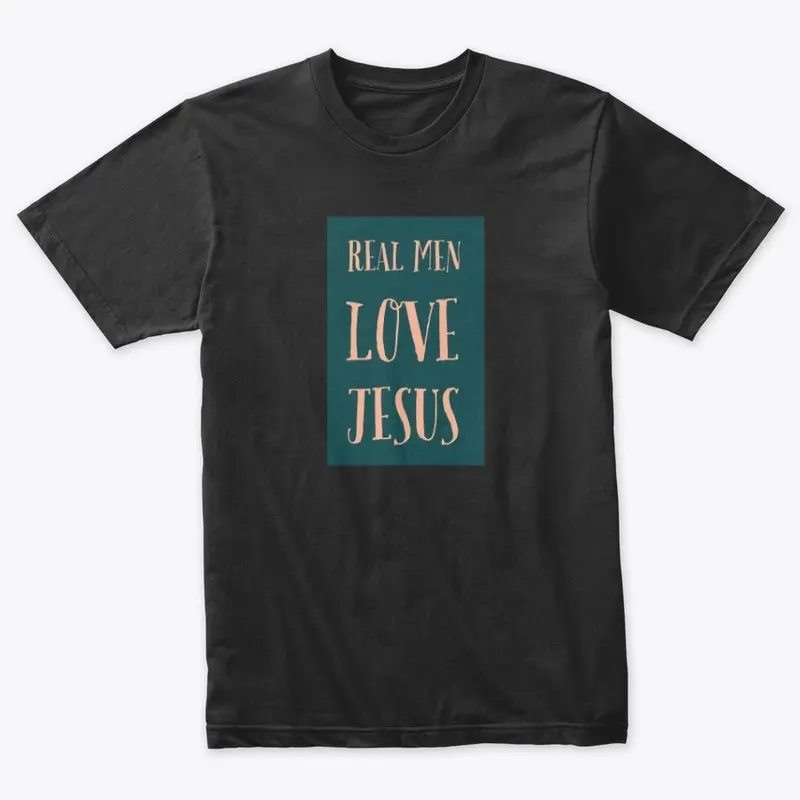 "Real Men Love Jesus!"