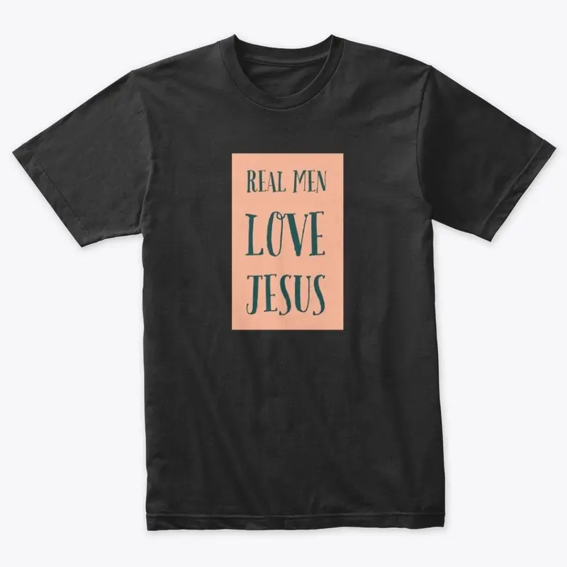 "Real Men Love Jesus!"